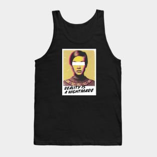 Reality Is A Nightmare Tank Top